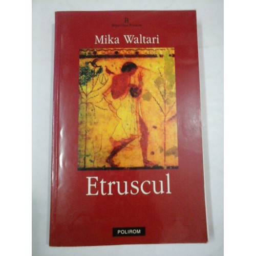 Etruscul - Mika Waltari Etruscul - Mika Waltari